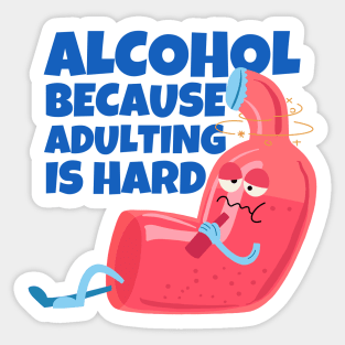 Alcohol Because Adulting Is Hard Sticker